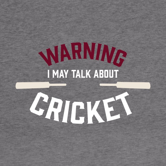 Cricket fan design saying Warning I may talk about Cricket by LovableDuck